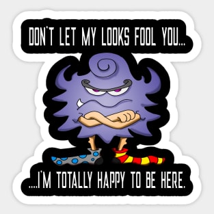 Funny Sarcastic Happy to Be Here Graphic Design Sticker